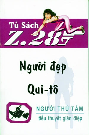 Người Ðẹp Qui Tô Z.28 (Tiểu Thuyết Gián Điệp Z. 28, Z 28 Chữ Mới Rõ Ràng, Sách Trước 1975) Hành Động, Tủ Sách Z 28 (Xuân Thu)