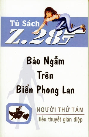 Bảo Ngầm Trên Biển Phong Lan - Z.28 (Tiểu Thuyết Gián Điệp Z. 28) (Z 28 Chữ Mới Rõ Ràng, Sách Trước 1975) Hành Động Tủ Sách Z 28 (Xuân Thu)