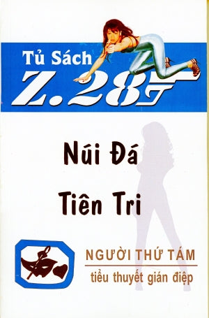 Núi Đá Tiên Tri Z.28 (Tiểu Thuyết Gián Điệp Z. 28, Z 28 Chữ Mới Rõ Ràng, Sách Trước 1975) Hành Động, Tủ Sách Z 28 (Xuân Thu)