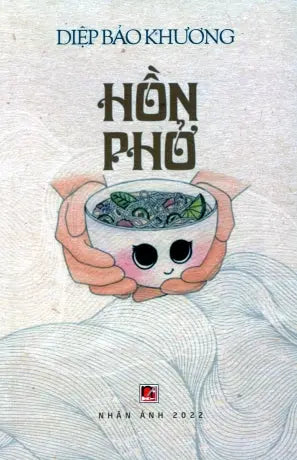 Hồn Phở - Tập Truyện của Diệp Bảo Khương . Nhân Ảnh 2022
