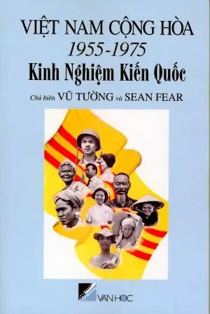Việt Nam Cộng Hòa 1955 -1975 - Kinh Nghiệm Kiến Quốc (The Republic Of Vietnam, 1955-1975: Vietnamese Perspectives On Nation Building) Van Học