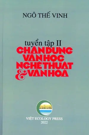 Tuyển Tập Chân Dung Văn Học Nghệ Thuật Và Văn Hóa Tuyển Tập 2 Việt Ecology Press 2022
