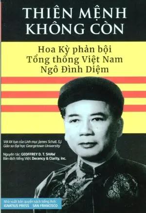 Thiên Mệnh Không Còn - Hoa Kỳ Phản Bội Tổng Thống Việt Nam Ngô Đình Diệm (The Lost Mandate Of Heaven - The American Betrayal Of Ngo Dinh Diem President Of Vietnam) Nhân Ảnh