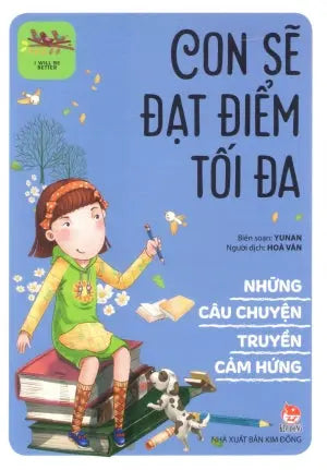 Những Câu Chuyện Truyền Cảm Hứng : Con Sẽ Đạt Điểm Tối Đa / I Will Be Better Kim Đồng