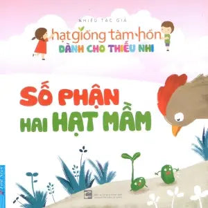 Hạt Giống Tâm Hồn Dành Cho Thiếu Nhi - Số Phận Hai Hạt Mầm. Tổng Hợp TP (F.News)