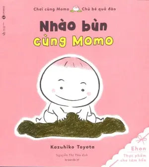 Chơi Cùng Momo Chú Bé Quả Đào - Nhào Bùn Cùng Momo (Ehon Thực Phẩm Tâm Hồn Cho Bé) Lao Động (Thaiha)