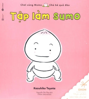 Chơi Cùng Momo Chú Bé Quả Đào - Tập Làm Sumo (Ehon Thực Phẩm Tâm Hồn Cho Bé) Lao Động (Thaiha)