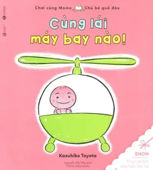 Chơi Cùng Momo Chú Bé Quả Đào - Cùng Lái Máy Bay Nào (Ehon Thực Phẩm Tâm Hồn Cho Bé) Lao Động (Thaiha)