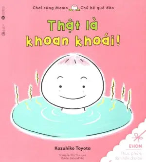 Chơi Cùng Momo Chú Bé Quả Đào - Thật Là Khoan Khoái! (Ehon Thực Phẩm Tâm Hồn Cho Bé) Lao Động (Thaiha)