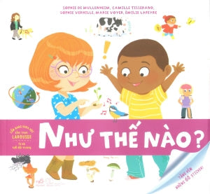 Cẩm Nang Khoa Học Bằng Tranh Larousse : Như Thế Nào? (Hình Ảnh Màu) . Thế Giới (Nhã Nam)