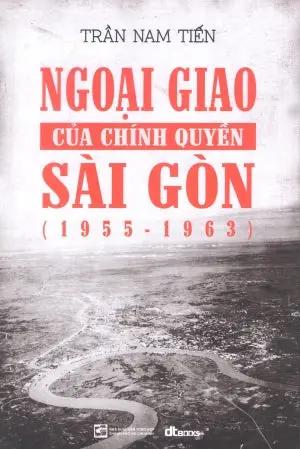 Ngoại Giao Của Chính Quyền Sài Gòn (1955-1963) Tổng Hợp TP (DTBooks)