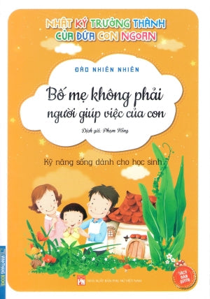 Nhật Ký Trưởng Thành Của Đứa Con Ngoan - (Phần 1 Hộp 10 Quyển) - Quyển 8: Bố Mẹ Không Phải Người Giúp Việc Của Con . Phụ Nữ (M.Thắng)