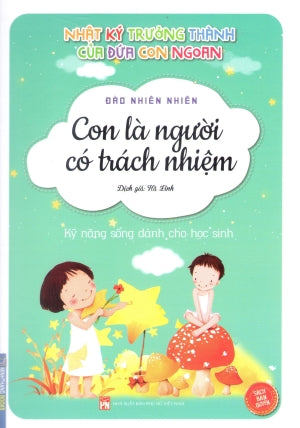 Nhật Ký Trưởng Thành Của Đứa Con Ngoan - (Phần 1 Hộp 10 Quyển) - Quyển 10: Con Là Người Có Trách Nhiệm Phụ Nữ (M.Thắng)