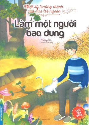 Nhật Ký Trưởng Thành Của Đứa Con Ngoan - (Phần 2 Hộp 10 Quyển) - Quyển 6: Làm Một Người Bao Dung Dân Trí (M.Thắng)