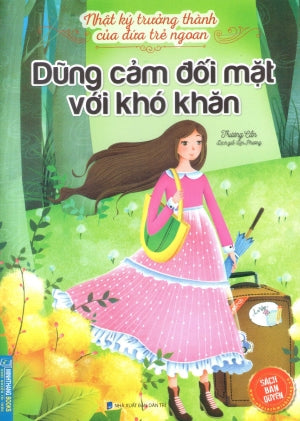 Nhật Ký Trưởng Thành Của Đứa Con Ngoan - (Phần 2 Hộp 10 Quyển) - Quyển 9: Dũng Cảm Đối Mặt Với Khó Khăn Dân Trí (M.Thắng)