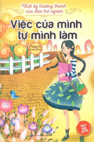 Nhật Ký Trưởng Thành Của Đứa Con Ngoan - (Phần 2 Hộp 10 Quyển) - Quyển 10: Việc Của Mình Tự Mình Làm Dân Trí (M.Thắng)