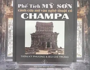 Phế Tích Mỹ Sơn - Cánh Cửa Mở Vào Nghệ Thuật Cổ Champa (Hình Ảnh Màu, In Trên Giấy Láng) .