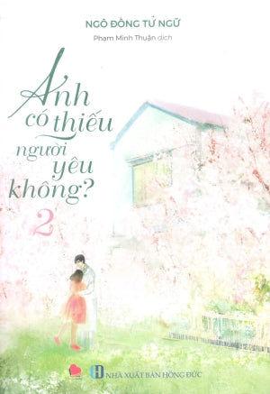 Anh Có Thiếu Người Yêu Không? - Tập 2 Hồng Đức (Bachviet)