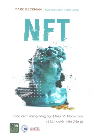 NFT – Cuộc Cách Mạng Công Nghệ Tiếp Nối Blockchain Và Kỷ Nguyên Tiền Điện Tử Công Thương (1980Books)