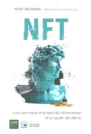 NFT – Cuộc Cách Mạng Công Nghệ Tiếp Nối Blockchain Và Kỷ Nguyên Tiền Điện Tử Công Thương (1980Books)