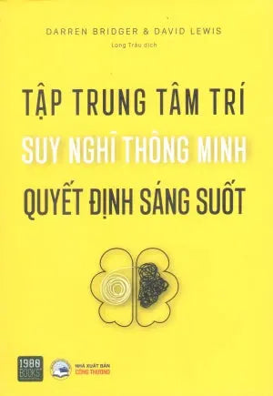 Tập Trung Tâm Trí Suy Nghĩ Thông Minh Quyết Định Sáng Suốt / Think Smart, Act Smart: How To Make Decisions And Achieve Extraordinary Results . Công Thương (1980Books)