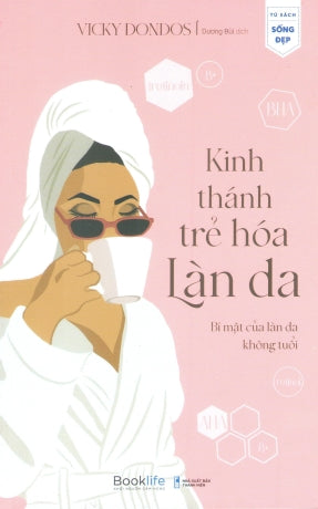 Kinh Thánh Trẻ Hóa Làn Da - Bí Mật Của Làn Da Không Tuổi / The Positive Ageing Plan . Thanh Niên (1980Books)