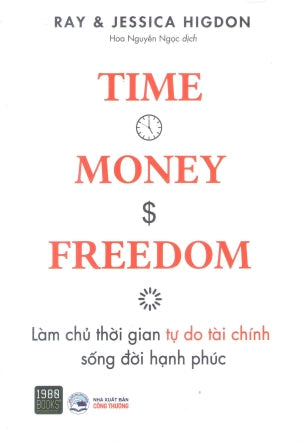 Làm Chủ Thời Gian Tự Do Tài Chính Sống Đời Hạnh Phúc / Time, Money, Freedom . Công Thương (1980Books)