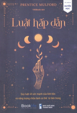 Luật Hấp Dẫn 2 - Quy Luật Về Sức Mạnh Của Linh Hồn Và Năng Lượng Chữa Lành Cơ Thể Từ Bên Trong Thanh Niên (1980Books)