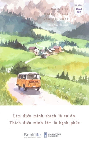 Làm Điều Mình Thích Là Tự Do, Thích Điều Mình Làm Là Hạnh Phúc Thanh Niên (1980Books)