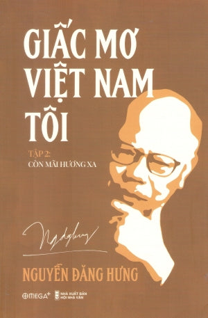 Giấc Mơ Việt Nam Tôi - Tập 2: Còn Mãi Hương Xa Hội Nhà Văn (Alpha)