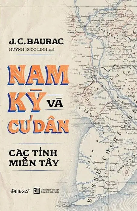 Nam Kỳ Và Cư Dân Các Tỉnh Miền TÂY (Bìa Cứng, Nhiều Hình Ảnh) / La Cochinchine Et Ses Habitants Provinces De Rouest . Tổng Hợp TP (Alpha)
