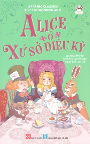 Graphic Classics - Alice Ở Xứ Sở Diệu Kỳ / Alice In Wonderland Graphic Novel (Hình Ảnh Màu) Hà Nội (Đinh Tị)