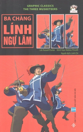 Graphic Classics - Ba Chàng Lính Ngự Lâm / The Three Musketeers Graphic Novel (Hình Ảnh Màu) Hà Nội (Đinh Tị)