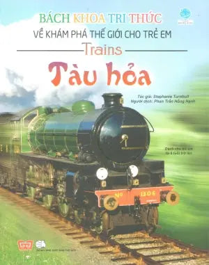 Bách Khoa Tri Thức Về Khám Phá Thế Giới Cho Trẻ Em - Tàu Hỏa (Hình Ảnh Màu) (Dành Cho Trẻ Em Từ 6 Tuổi Trở Lên) Thế Giới (Đinh Tị)