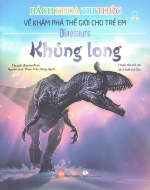 Bách Khoa Tri Thức Về Khám Phá Thế Giới Cho Trẻ Em - Khủng Long (Hình Ảnh Màu) (Dành Cho Trẻ Em Từ 6 Tuổi Trở Lên) Thế Giới (Đinh Tị)
