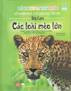 Bách Khoa Tri Thức Về Khám Phá Thế Giới Cho Trẻ Em - Các Loài Mèo Lớn (Bìa Cứng) (Hình Ảnh Màu) (Dành Cho Trẻ Em Từ 6 Tuổi Trở Lên) Thế Giới (Đinh Tị)