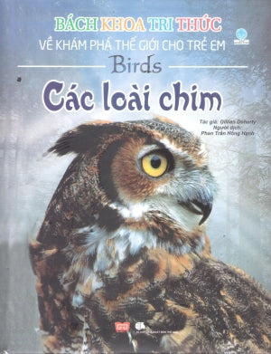Bách Khoa Tri Thức Về Khám Phá Thế Giới Cho Trẻ Em - Các Loài Chim (Bìa Cứng) (Hình Ảnh Màu) (Dành Cho Trẻ Em Từ 6 Tuổi Trở Lên) Thế Giới (Đinh Tị)