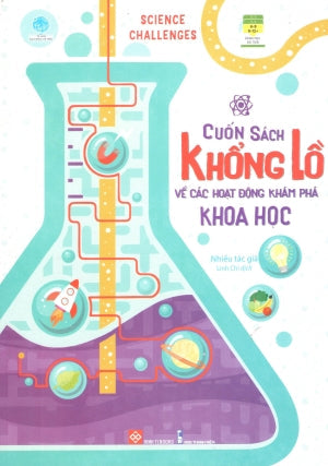 Science Challenges - Cuốn Sách Khổng Lồ Về Các Hoạt Động Khám Phá Khoa Học (Hình Ảnh Màu) (Dành Cho Trẻ Em Từ 6 Tuổi Trở Lên) Thanh Niên (Đinh Tị)