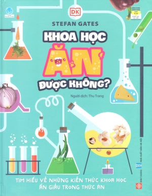 Khoa Học Ăn Được Không? Science You Can Eat (Bìa Cứng) (Hình Ảnh Màu) (Dành Cho Trẻ Em Từ 6 Tuổi Trở Lên) Hà Nội (Đinh Tị)