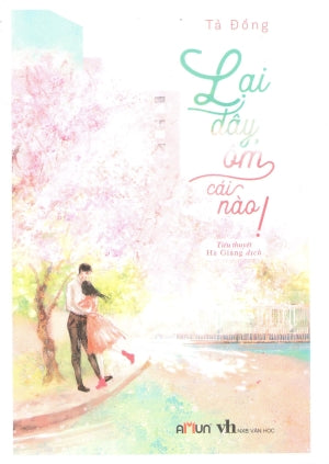 Lại Đây, Ôm Cái Nào! (Tiểu Thuyết Ngôn Tình) . Văn Học (Đinh Tị)