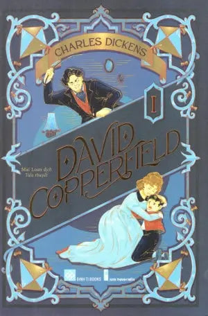 David Copperfield - Tập 1 . Thanh Niên (Đinh Tị)
