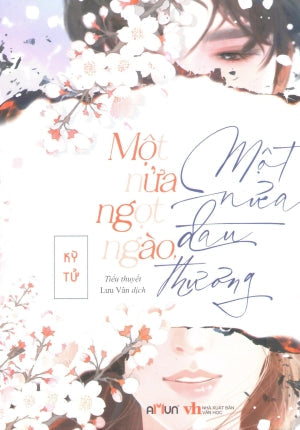 Một Nửa Ngọt Ngào, Một Nửa Đau Thương (Tiểu Thuyết Ngôn Tình) . Văn Học (Đinh Tị)