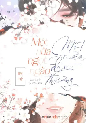 Một Nửa Ngọt Ngào, Một Nửa Đau Thương (Tiểu Thuyết Ngôn Tình) . Văn Học (Đinh Tị)