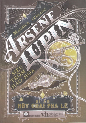 Arsène Lupin - Siêu Trộm Hào Hoa - Bí Ẩn Nút Chai Pha Lê . Văn Học (Đinh Tị)