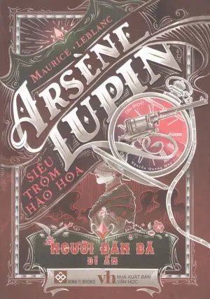 Arsène Lupin - Siêu Trộm Hào Hoa - Người Đàn Bà Bí Ẩn Văn Học (Đinh Tị)