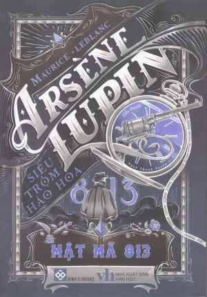 Arsène Lupin - Siêu Trộm Hào Hoa - Mật Mã 813 Văn Học (Đinh Tị)