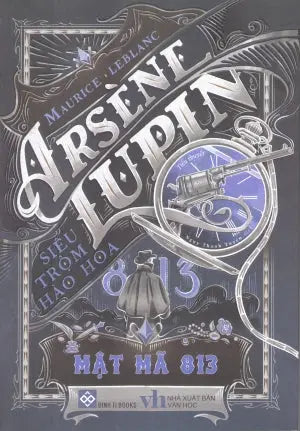 Arsène Lupin - Siêu Trộm Hào Hoa - Mật Mã 813 Văn Học (Đinh Tị)