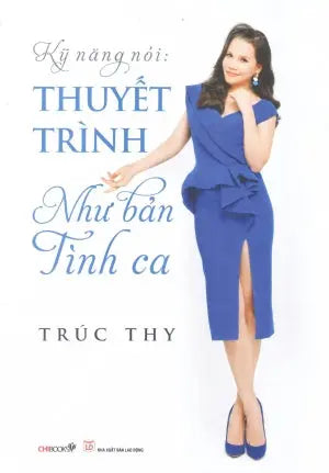 Kỹ Năng Nói: Thuyết Trình Như Bản Tình Ca Lao Động (Chibooks)
