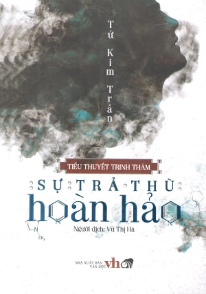 Sự Trả Thù Hoàn Hảo (Tiểu Thuyết Trinh Thám) . Văn Học (Cổ Nguyệt)