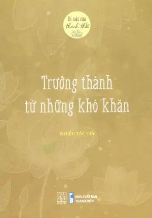 Bí Mật Của Thảnh Thơi - Trưởng Thành Từ Những Khó Khăn . Thanh Niên (Đ.Tây)